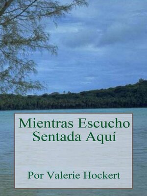 cover image of Mientras Escucho Sentada Aquí